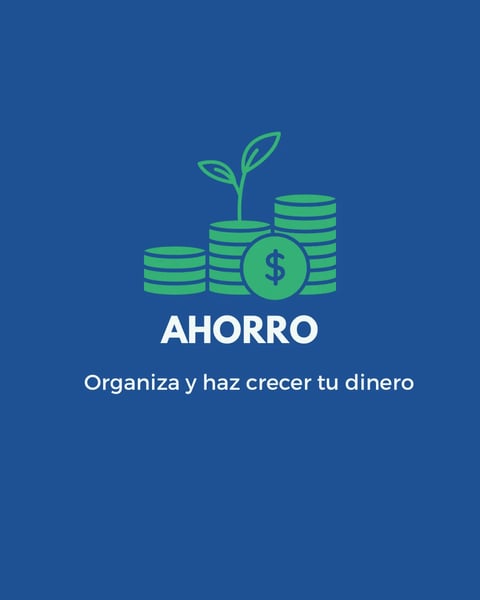 Illustration showing stacked green coins with a dollar sign and plant sprout, titled AHORRO with tagline Organiza y haz crecer tu dinero